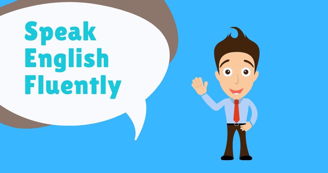How to Speak English Fluently? - EnglishTestWay.com